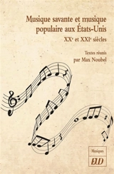 Musique savante et musique populaire aux Etats-Unis : XXe et XXIe siècles : actes du Colloque international Des ponts vers l'Amérique III, Paris, Centre de documentation de la musique contemporaine, 4-5 avril 2013 - Colloque international Des ponts vers l'Amérique (03 ; 2013 ; Paris)