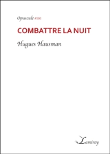 Combattre la nuit - Hugues Hausman