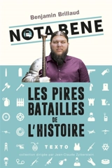 Nota Bene : les pires batailles de l'histoire - Benjamin Brillaud