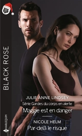 Maggie est en danger : gardes du corps en alerte. Par-delà le risque - Julie Anne Lindsey