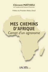 Mes chemins d'Afrique : carnet d'un agronome - Clément Mathieu