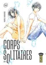 Corps solitaires. Vol. 4 - Haru Haruno