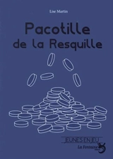 Pacotille de la Resquille : pièce pour comédiens et marionnettes - Lise Martin