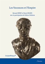 Les Voconces et l'Empire : attestations épigraphiques et littéraires de l'activité des Voconces en dehors de leur cité : République et Haut-Empire - Bernard Rémy