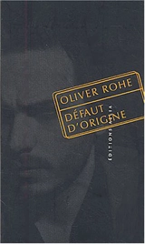 Défaut d'origine - Oliver Rohe