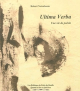 Ultima verba : une vie de poésie - Robert Notenboom