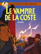 Une aventure de Dick Hérisson. Vol. 4. Le vampire de la Coste - Didier Savard