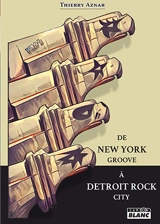 De New York groove à Detroit rock city : Kiss 1972-1975, les années de galère - Thierry Aznar