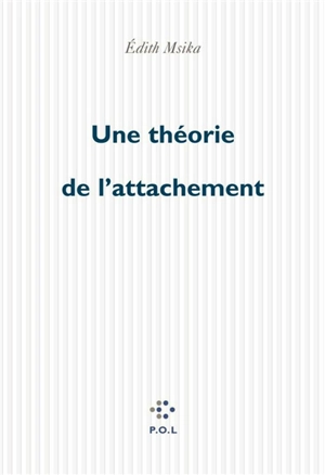 Une théorie de l'attachement - Edith Msika