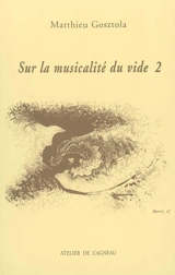 Sur la musicalité du vide. Vol. 2. Lacunes - Matthieu Gosztola