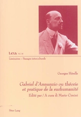 Gabriel d'Annunzio ou Théorie et pratique de la surhumanité - Georges Hérelle