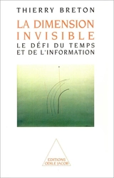 La Dimension invisible : le défi du temps et de l'information - Thierry Breton