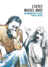 L'effet Michel-Ange : un roman en 2 actes - Georgette Bonnier