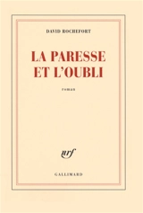 La paresse et l'oubli - David Rochefort