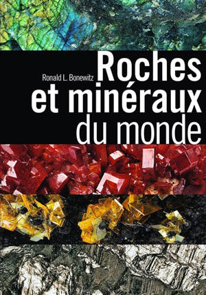 Roches et minéraux du monde - Ronald L. Bonewitz