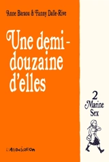 Une demi-douzaine d'elles. Vol. 2. Marine Sex - Anne Baraou