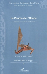 Le peuple de l'océan : l'art de la navigation en Océanie - Emmanuel Desclèves