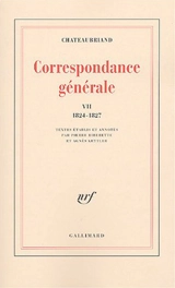 Correspondance générale. Vol. 7. 6 juin 1824-31 décembre 1827 - François René de Chateaubriand