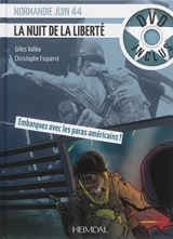 Normandie juin 44 : la nuit de la liberté - Gilles Vallée