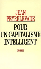 Pour un capitalisme intelligent - Jean Peyrelevade