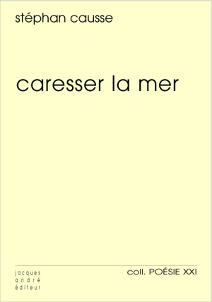 Caresser la mer - Stéphan Causse
