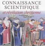 Connaissance scientifique et révélation chrétienne : essai - Philippe Gobert