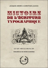 Histoire de l'écriture typographique. Le XIXe siècle français - Jacques André