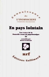 Les Varia de la Nouvelle Revue de psychanalyse. Vol. 2. En pays lointain