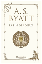 La fin des dieux - A. S. Byatt