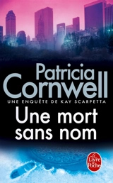 Une enquête de Kay Scarpetta. Une mort sans nom - Patricia Cornwell