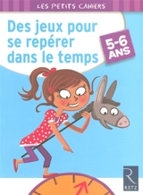 Des jeux pour se repérer dans le temps : 5-6 ans - Marilyn Buisson