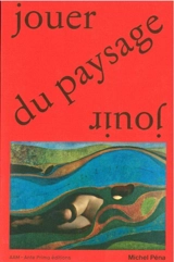 Jouer du paysage, jouir du paysage - Michel Péna