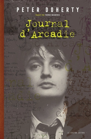 Journal d'Arcadie : carnets intimes 2008-2013 - Pete Doherty