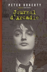 Journal d'Arcadie : carnets intimes 2008-2013 - Pete Doherty