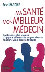 Mon alimentation, mon meilleur médecin - Eric Darche