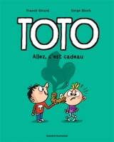 Toto. Vol. 2. Allez, c'est cadeau - Franck Girard