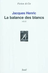 La balance des blancs - Jacques Henric