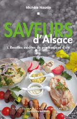 Saveurs d'Alsace. Vol. 2. Recettes inédites de printemps et d'été - Michèle Nauroy