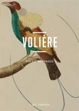 Volière : oiseaux de paradis - Corinne Le Bitouzé