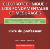 Electrotechnique, lois fondamentales et mesurages : seconde, première et terminale professionnelles, baccalauréat professionnel ELEEC : CD professeur - Patrick Tirfoin