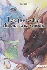 Les pouvoirs du trésor oublié - Alice Guer