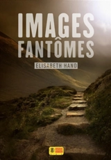Images fantômes - Elizabeth Hand