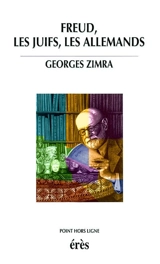 Freud, les juifs, les Allemands - Georges Zimra