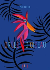 Drôle d'oiseau - Philippe Ug