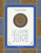 Le livre de la cuisine juive - Claudia Roden