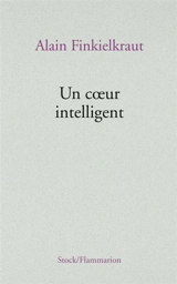 Un coeur intelligent : lectures - Alain Finkielkraut