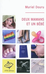 Deux mamans et un bébé : récit - Muriel Douru