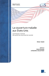 La couverture maladie aux Etats-Unis : contribution à l'étude des systèmes de protection sociale - Olivier André