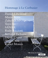 Hommage à Le Corbusier : Daniel Libeskind, Mario Botta, Zaha Hadi, Toyo Ito, SANAA, Rudy Ricciotti, Bernard Tschumi, Gigon-Guyer, Alvaro Siza, Rafael Moneo