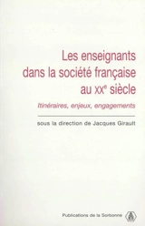 Les enseignants dans la société française au XXe siècle : itinéraires, enjeux, engagements